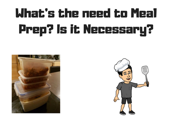 Why Meal Prep and Do I Need to do it?